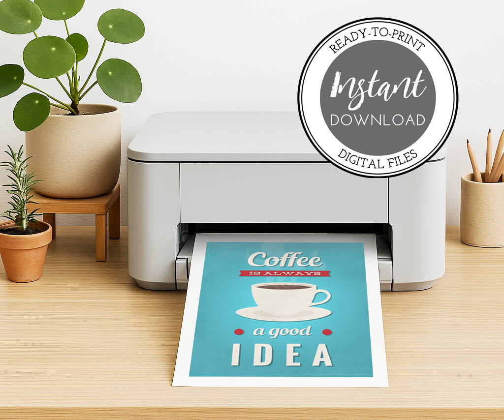 Printer on a desk with a printed poster 'Coffee is always a good idea' and plants in the background.