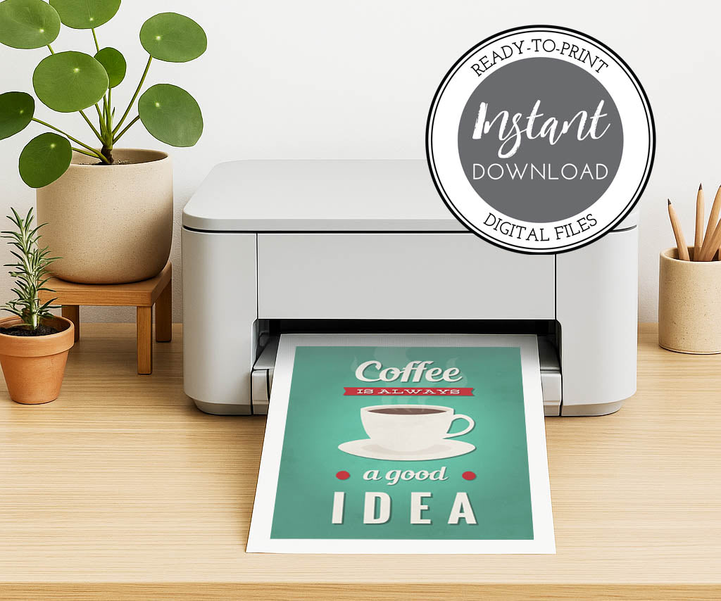 Printer on a desk with a printed poster that says Coffee is always a good idea.