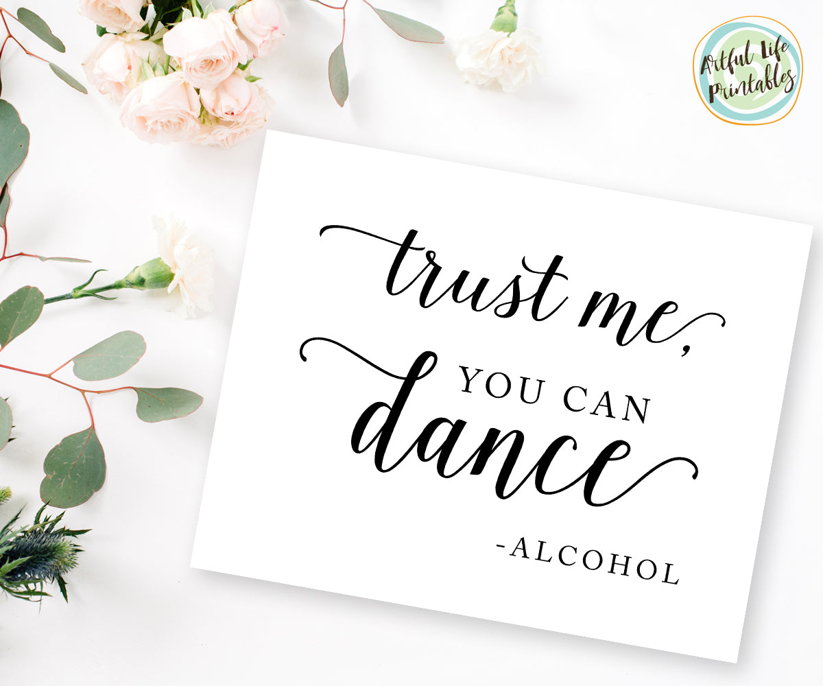 Wedding reception bar sign printable Trust Me you can dance alcohol