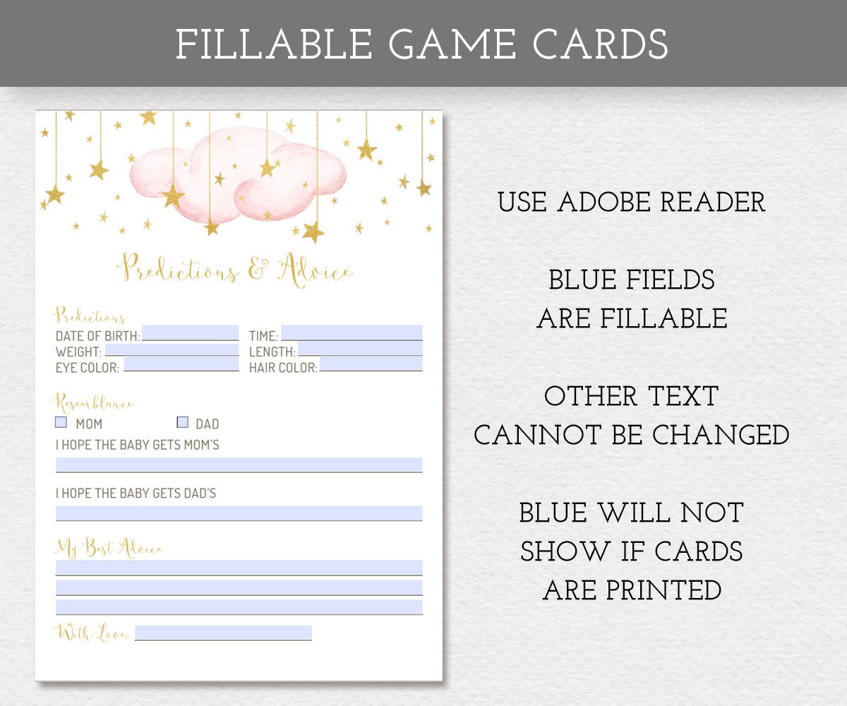 Baby Shower Fillable game card. Game is Predictions and Advice. Use adobe reader, blue fields are editable on your game card. Email digital game files to guests for a fun game during a virtual baby shower. Game has pink clouds with gold stars.