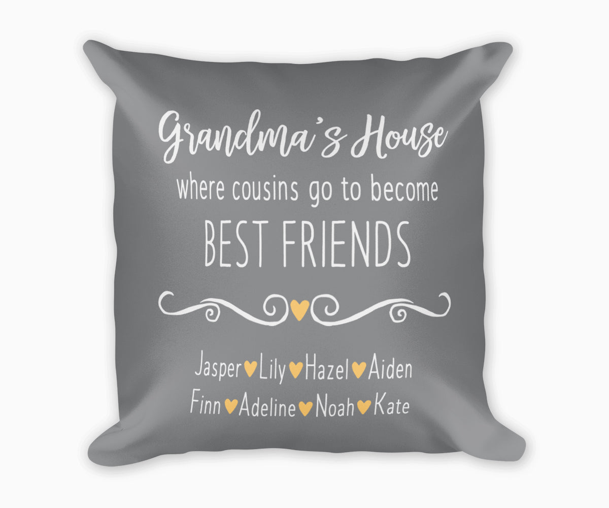 Grandma's House Where cousins go to become best friends gray pillow
