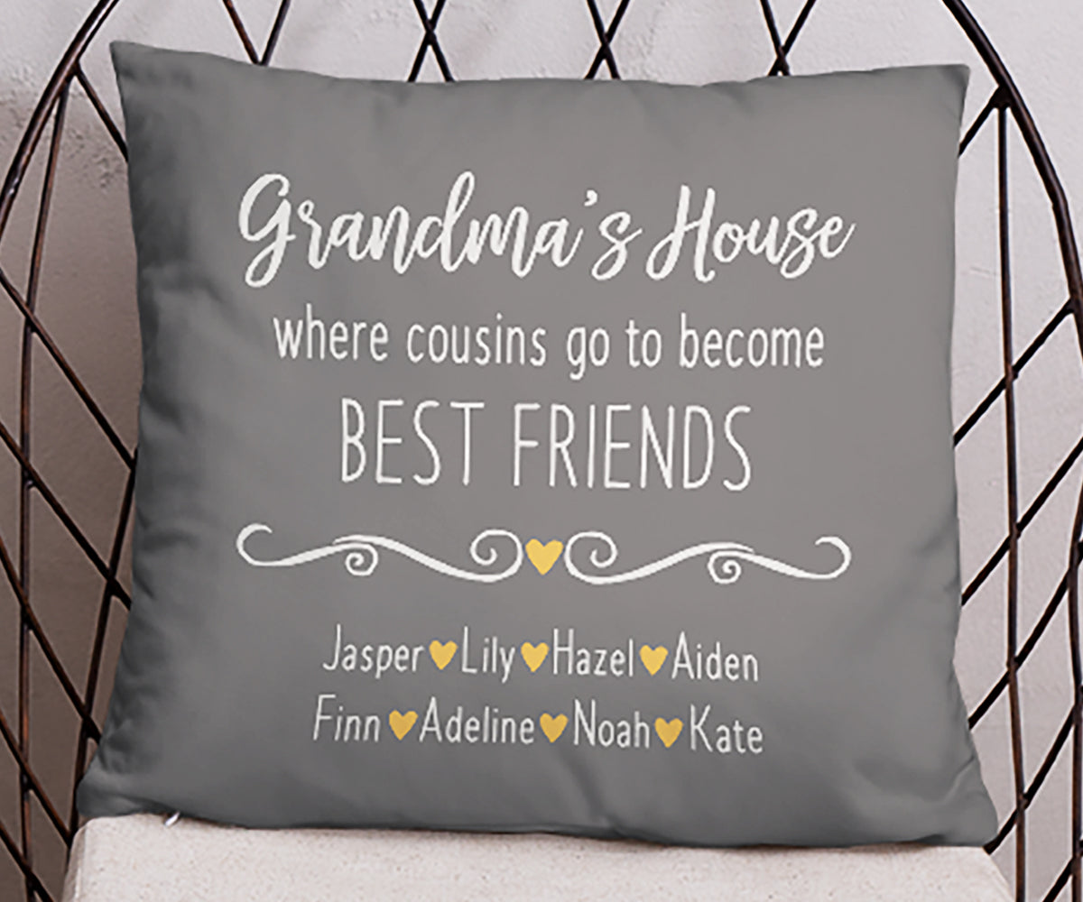 Grandma&#39;s House Where cousins go to become best friends pillow