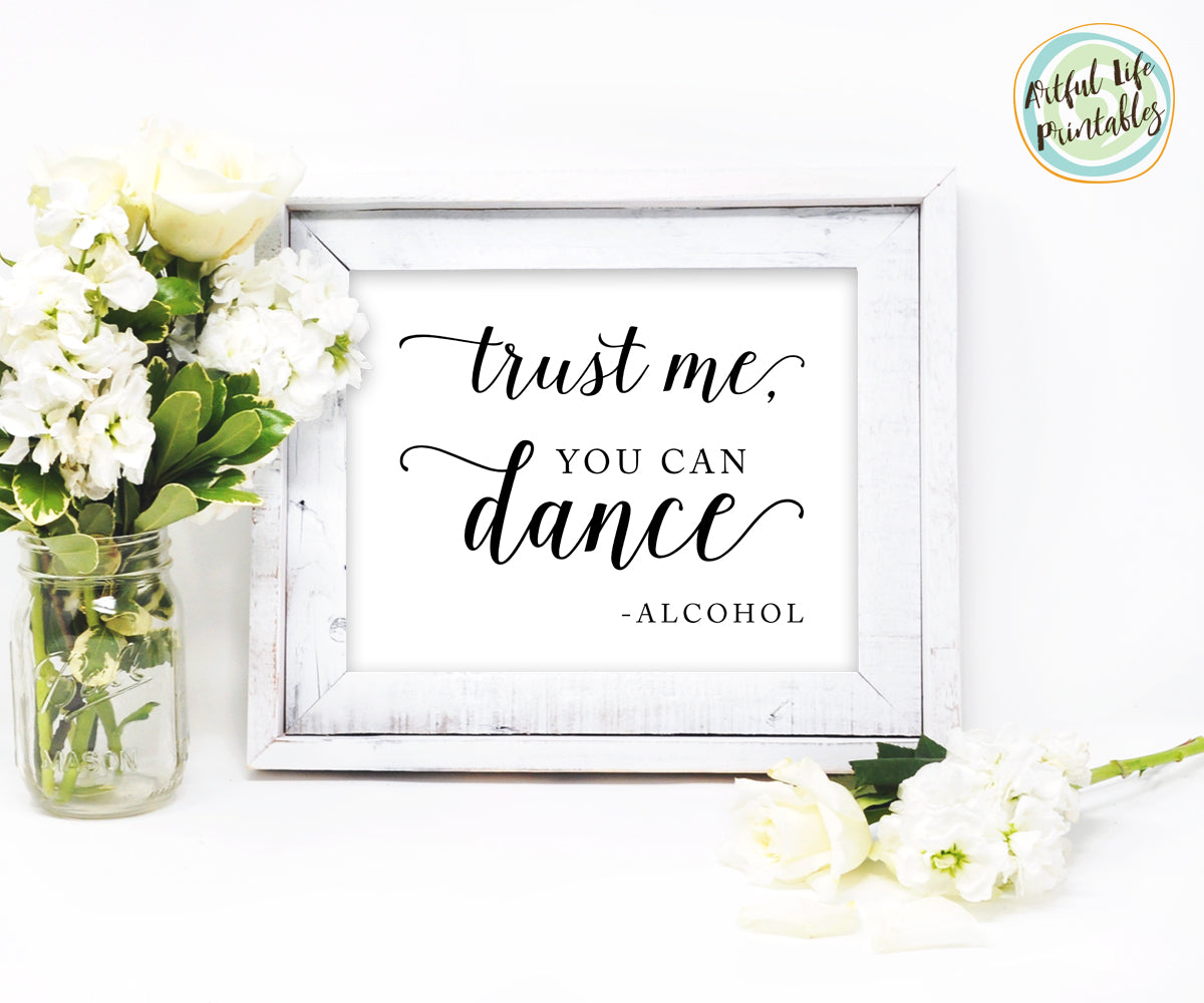 Trust Me you can dance alcohol wedding reception bar sign printable