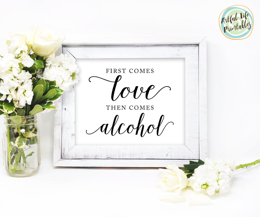First comes love then comes alcohol Bar sign, Wedding printable