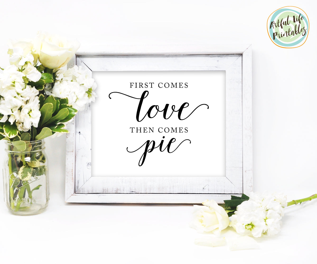 Dessert Table Wedding Sign Printable, First Comes Love Then Comes Pie 